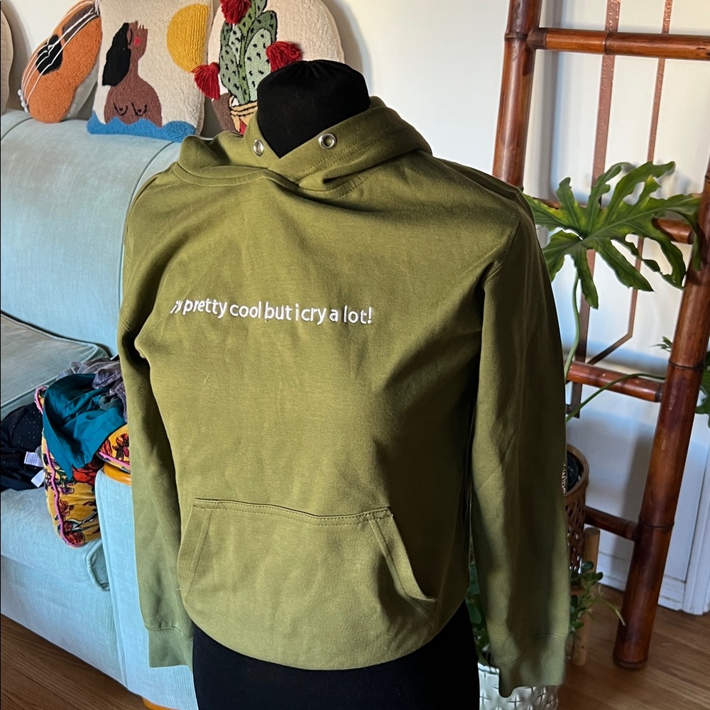 Olive Hoodie with Text “I’m pretty cool but I cry a lot!”